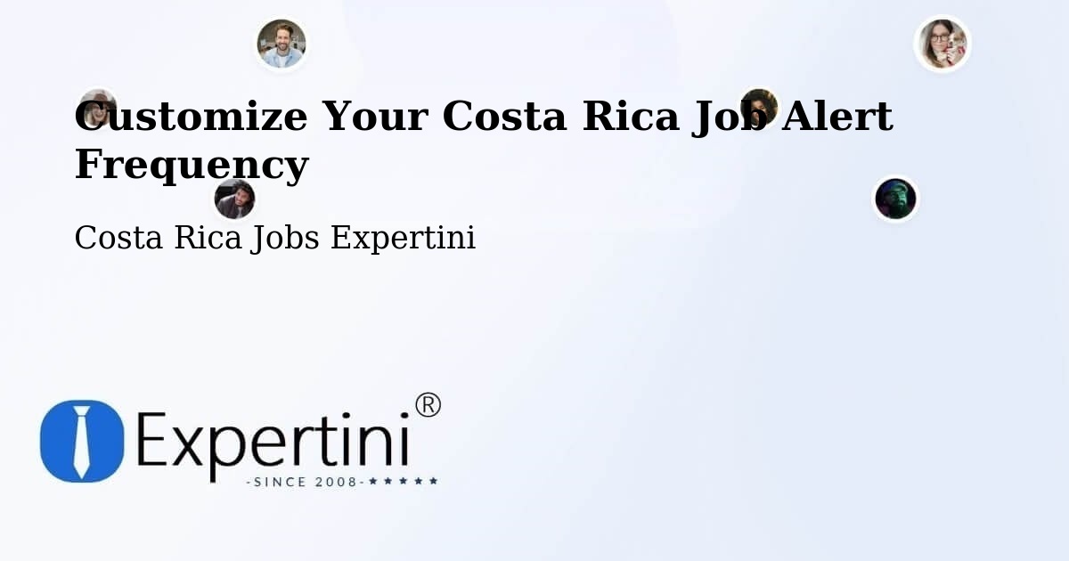 Customize Your Costa Rica Job Alert Frequency - Costa Rica Jobs Expertini